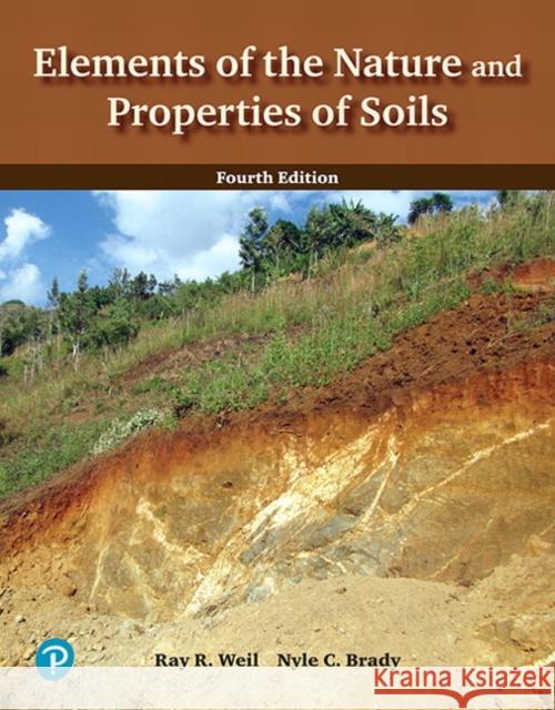 Elements of the Nature and Properties of Soils Raymond R. Weil 9780133254594