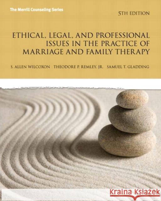 Ethical, Legal, and Professional Issues in the Practice of Marriage and Family Therapy, Updated Edition Wilcoxon, S. 9780133377446 Pearson Education (US)