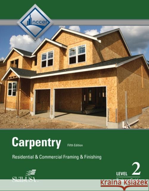 Carpentry Framing & Finish Level 2 Trainee Guide, Paperback -. Nccer 9780133404302 Prentice Hall