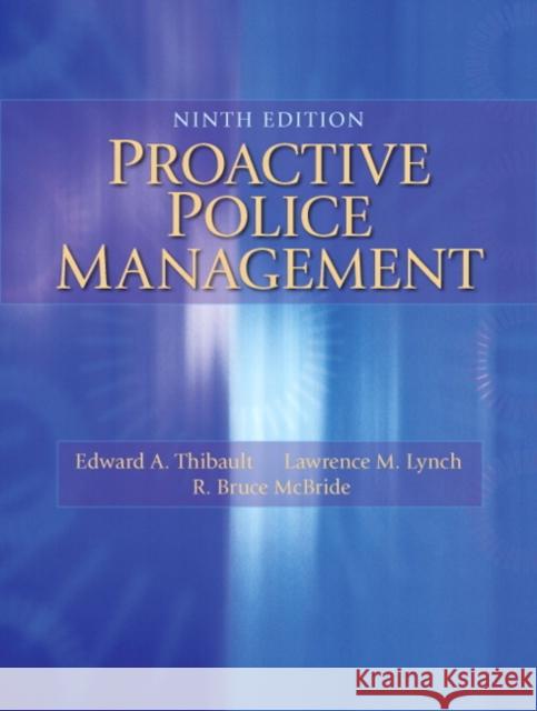 Proactive Police Management Edward A. Thibault Lawrence M. Lynch Bruce R. McBride 9780133598438