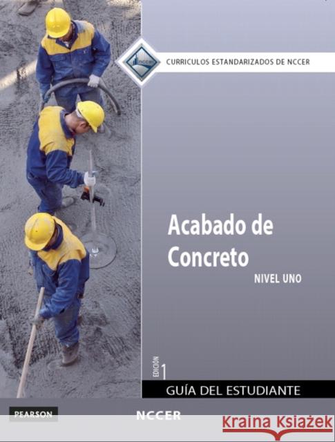 Concrete Finishing Trainee Guide in Spanish, Level 1 (International Version) Nccer 9780133752595