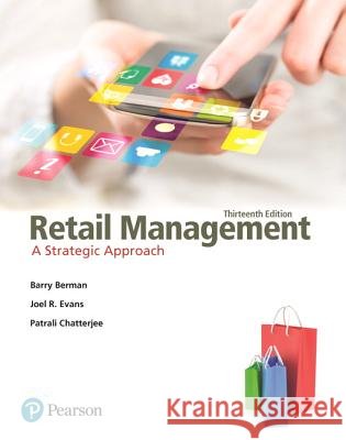 Retail Management: A Strategic Approach Barry Berman, Joel Evans, Patrali Chatterjee 9780133796841