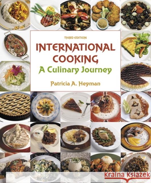 International Cooking: A Culinary Journey Heyman, Patricia 9780133815238