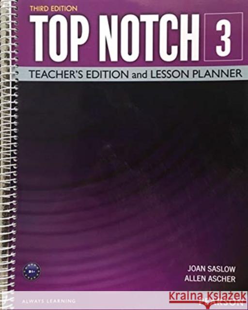 Top Notch 3 Teacher Edition & Lesson Planner Saslow, Joan; Ascher, Allen 9780133819182 Pearson Education