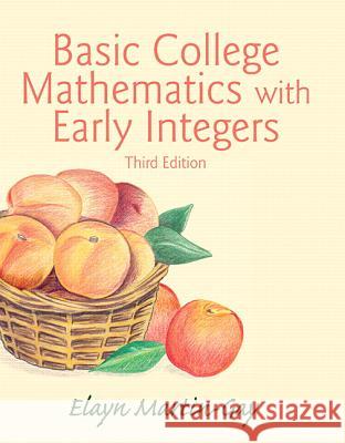 Basic College Mathematics with Early Integers Elayn Martin-Gay 9780133864717