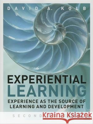 Experiential Learning: Experience as the Source of Learning and Development Kolb, David A. 9780133892406