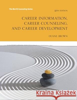 Career Information, Career Counseling and Career Development Brown, Duane 9780133917772