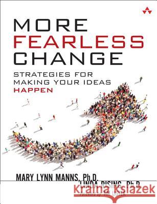 More Fearless Change: Strategies for Making Your Ideas Happen Manns, Mary Lynn|||Rising, Linda 9780133966442