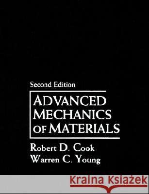 Advanced Mechanics of Materials Robert Davis Cook Warren C. Young 9780133969610