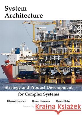 Systems Architecture: Strategy and Product Development for Complex Systems Crawley, Edward 9780133975345