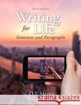 Writing for Life: Sentences and Paragraphs D. J. Henry Dorling Kindersley 9780134021706 Longman Publishing Group