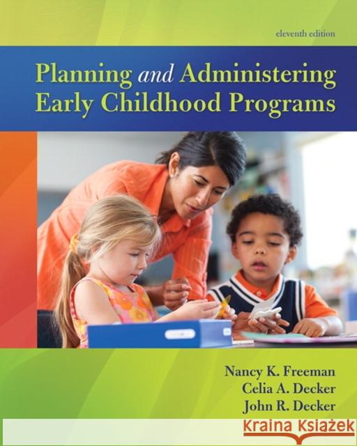 Planning and Administering Early Childhood Programs John R. Decker 9780134027319 Pearson Education (US)