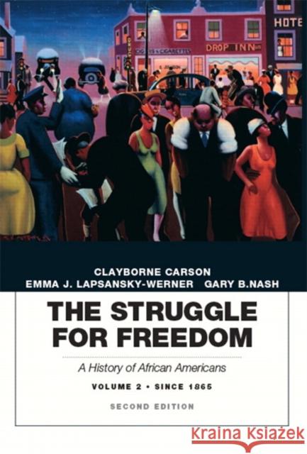The Struggle for Freedom: A History of African Americans, Volume 2, Since 1865a History of African Americans Carson, Clayborne 9780134056777