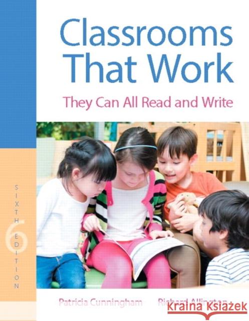 Classrooms That Work They Can All Read and Write Cunningham, Patricia 9780134089591
