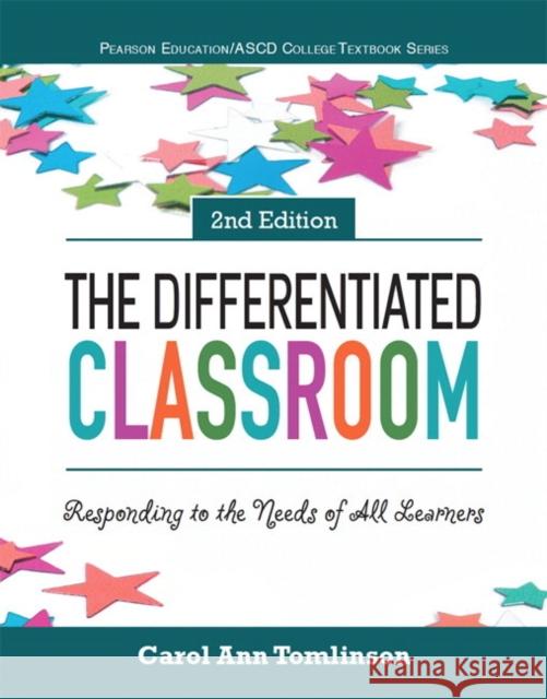 Differentiated Classroom, The: Responding to the Needs of All Learners The ASCD 9780134109503