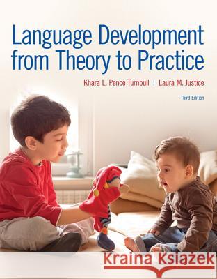 Language Development from Theory to Practice Pence Turnbull, Khara L.|||Justice, Laura M. 9780134170428