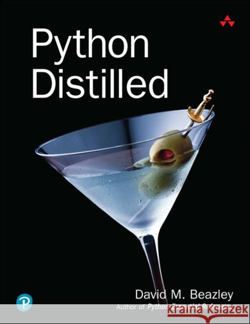 Python Distilled Beazley, David 9780134173276 Pearson Education (US)