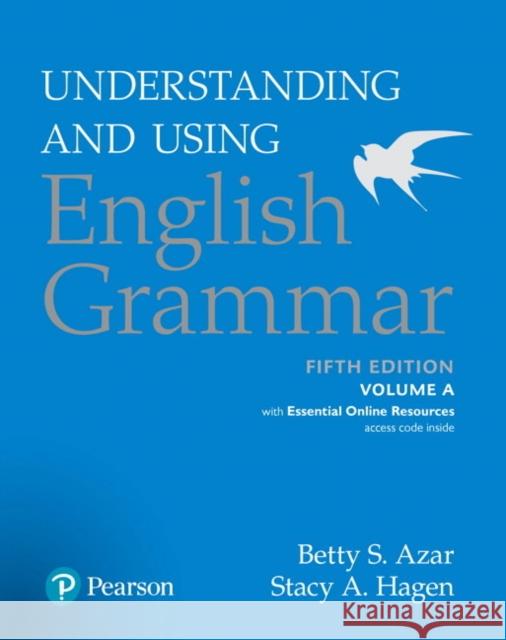 Understanding and Using English Grammar, Volume A, with Essential Online Resources Betty S Azar, Betty S. Azar, Stacy A. Hagen, Stacy A. Hagen 9780134268873