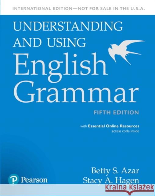 Understanding and Using English Grammar, SB with Essential Online Resources - International Edition Stacy A. Hagen 9780134275253