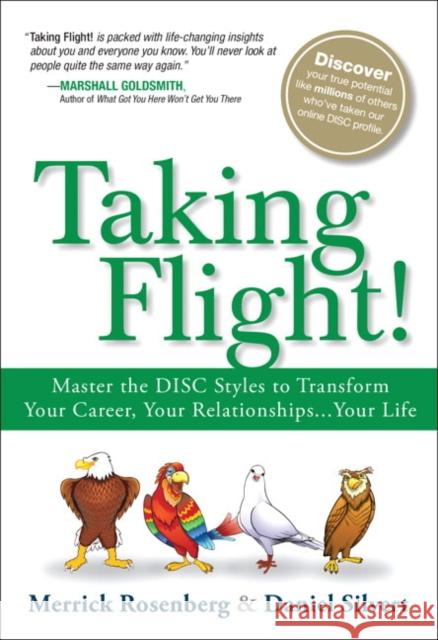 Taking Flight!: Master the DISC Styles to Transform Your Career, Your Relationships...Your Life Daniel Silvert 9780134374550 FT Press