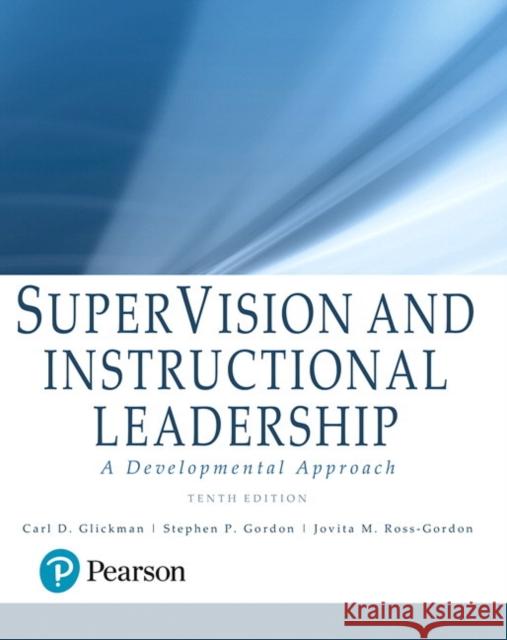 Supervision and Instructional Leadership: A Developmental Approach Glickman, Carl 9780134449890