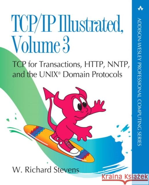 Tcp/IP Illustrated, Volume 3: TCP for Transactions, Http, Nntp, and the Unix Domain Protocols Stevens, W. 9780134457109 Pearson Education (US)