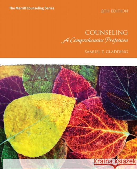 Counseling: A Comprehensive Profession Gladding, Samuel 9780134460604