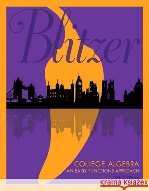 College Algebra: An Early Functions Approach Blitzer, Robert 9780134470023 Pearson Education (US)