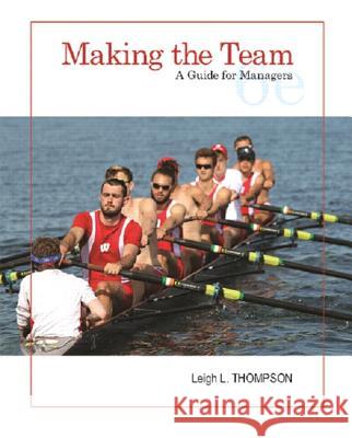 Making the Team: A Guide for Managers Leigh Thompson 9780134484204