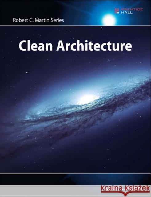Clean Architecture: A Craftsman\'s Guide to Software Structure and Design Martin Robert 9780134494166 Pearson Education (US)