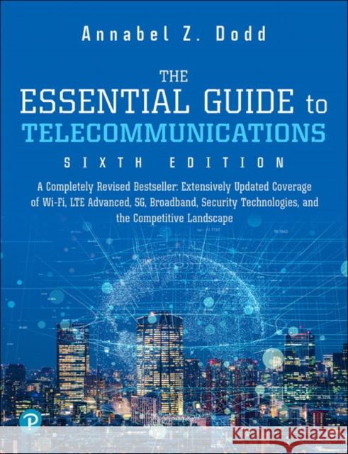 The Essential Guide to Telecommunications Dodd, Annabel 9780134506791
