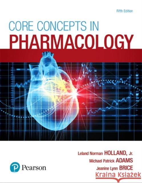 Core Concepts in Pharmacology Jeanine Brice 9780134514161 Pearson Education (US)
