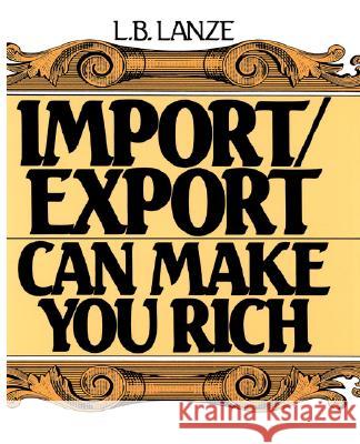 Import/Export Can Make You Rich Laura Lanze 9780134518572 Pearson Education (US)