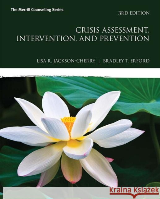 Crisis Assessment, Intervention, and Prevention Bradley T. Erford 9780134522715