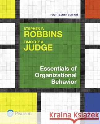 Essentials of Organizational Behavior Robbins, Stephen P.|||Judge, Timothy A. 9780134523859 