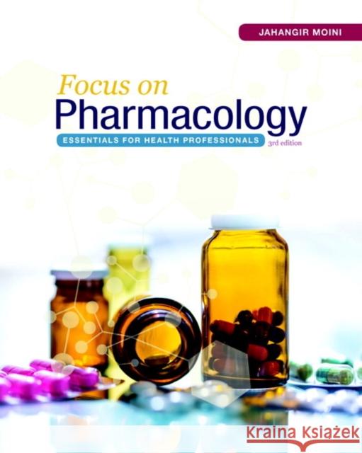 Focus on Pharmacology: Essentials for Health Professionals Moini, Jahangir 9780134525044