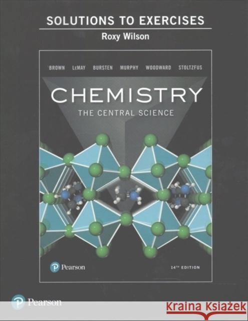 Instructor's Solutions Manual for Exercises for Chemistry: The Central Science Matthew Stoltzfus 9780134552248 Pearson Education (US)