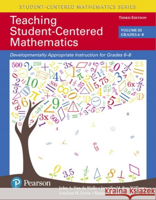 Teaching Student-Centered Mathematics: Developmentally Appropriate Instruction for Grades 6-8 (Volume 3) Van de Walle, John 9780134556413 Pearson Education (US)