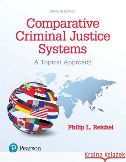 Comparative Criminal Justice Systems: A Topical Approach Reichel, Philip 9780134558981