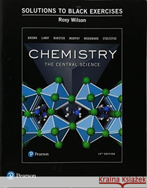 Student Solutions Manual (Black Exercises) for Chemistry: The Central Science Matthew Stoltzfus 9780134580098