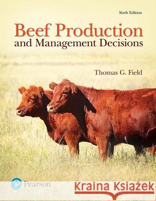 Beef Production and Management Decisions Thomas Field 9780134602691