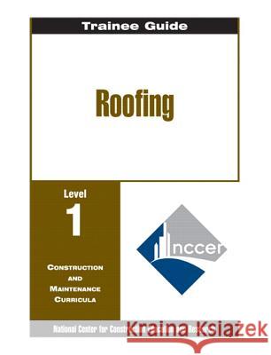 Roofing Level One: Perfect Bound Without Core, Trainee Guide NCCER 9780134626642