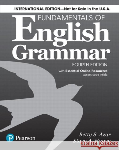 Fundamentals of English Grammar 4e Student Book with Essential Online Resources, International Edition Betty S. Azar Stacy A. Hagen 9780134661148 Pearson Education (US)