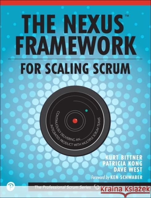 The Nexus Framework for Scaling Scrum: Continuously Delivering an Integrated Product with Multiple Scrum Teams Bittner, Kurt 9780134682662 Addison Wesley