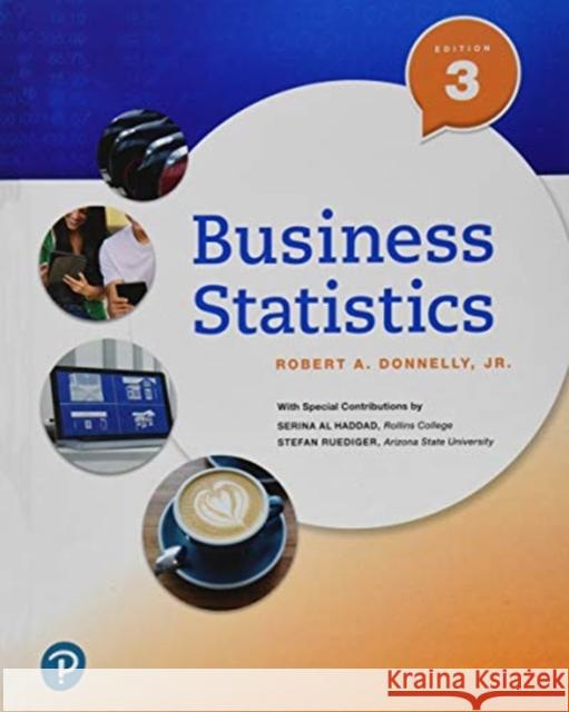 Business Statistics Robert A (Goldey-Beacom College) Donnelly 9780134685267 Pearson Education (US)