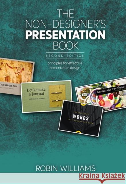 Non-Designer's Presentation Book, The: Principles for effective presentation design Robin Williams 9780134685892 Pearson Education (US)