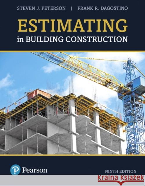 Estimating in Building Construction Peterson, Steven J., MBA, PE|||Dagostino, Frank R. 9780134701165