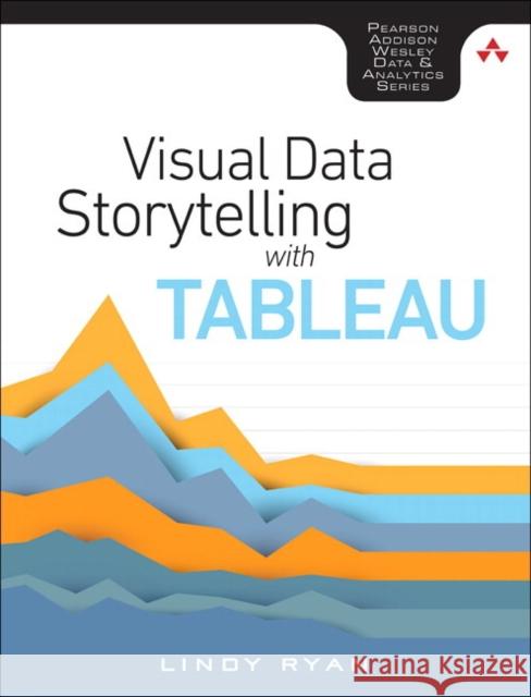 Visual Data Storytelling with Tableau Ryan, Lindy 9780134712833