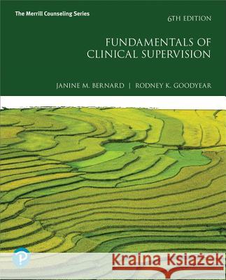 Fundamentals of Clinical Supervision Janine Bernard, Rodney Goodyear 9780134752518