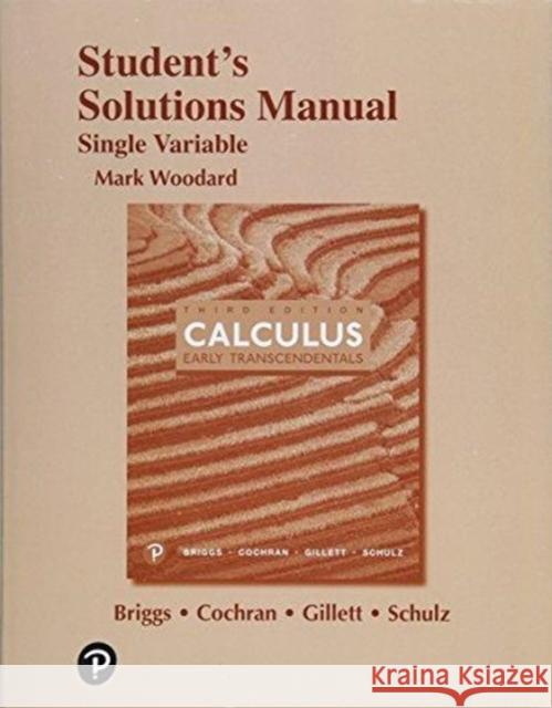 Student Solutions Manual for Single Variable Calculus: Early Transcendentals Eric Schulz 9780134770482